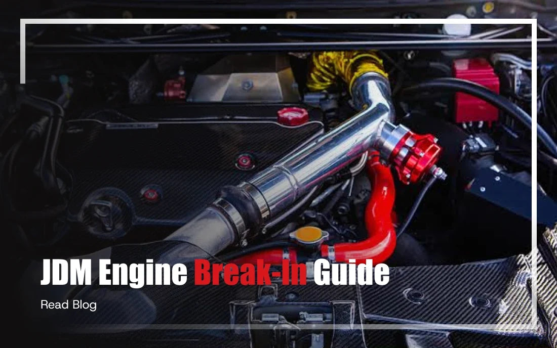 JDM Engine Break-In Guide: The First 1,000 Miles