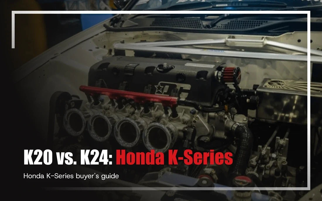 K20 vs. K24: Honda K-Series Engine Buyer's Guide