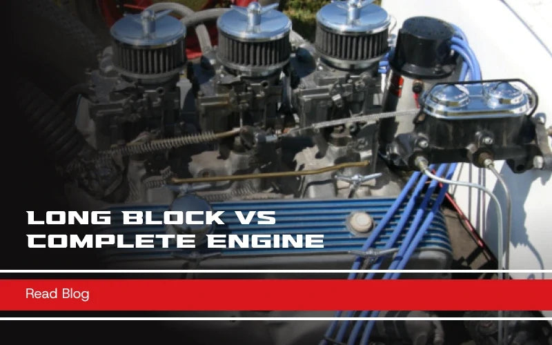 Long Block vs Complete Engine: What's Included